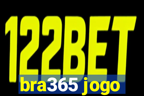 bra365 jogo